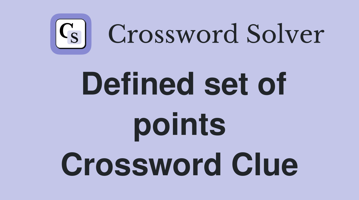 Defined set of points crossword clue answers crossword solver